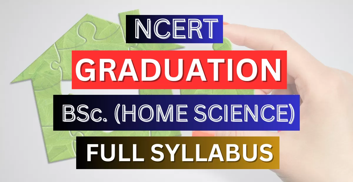 BSc. Home Science complete 1st, 2nd, and 3rd year syllabus & Subject || NCERT || PDF