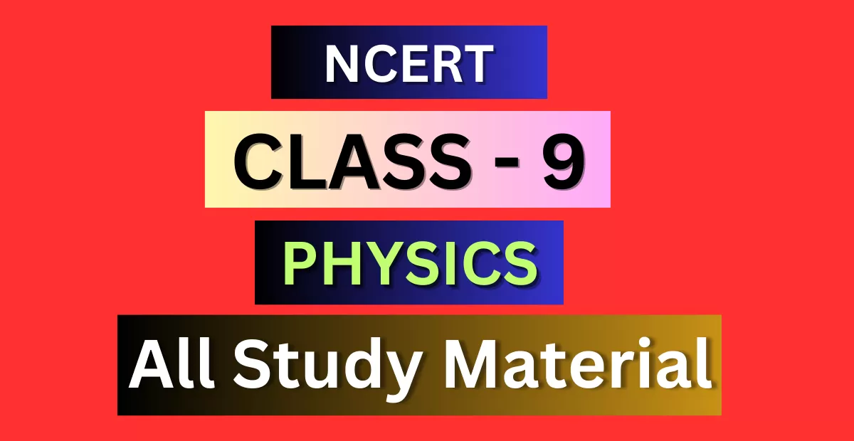 Class 9th Physics Syllabus, Solutions, Notes, QA, Pdf