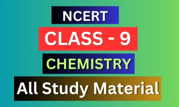 Class 9th Chemistry Syllabus, Solutions, Notes, QA, Pdf