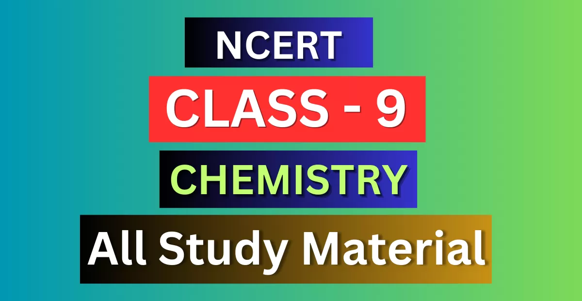 Class 9th Chemistry Syllabus, Solutions, Notes, QA, Pdf