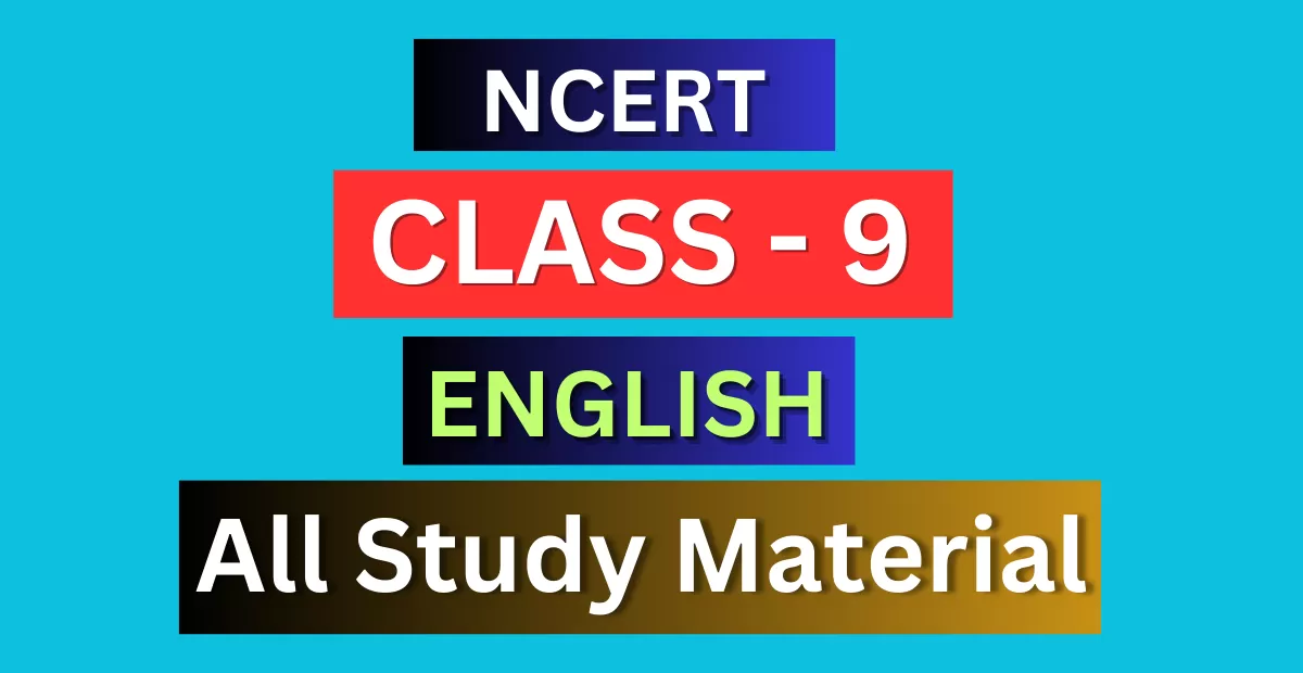 Class 9th English Syllabus, Solutions, Notes, QA, Pdf