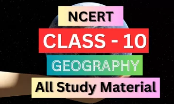Class 10th Geography Syllabus, Solutions, Notes, QA, Pdf