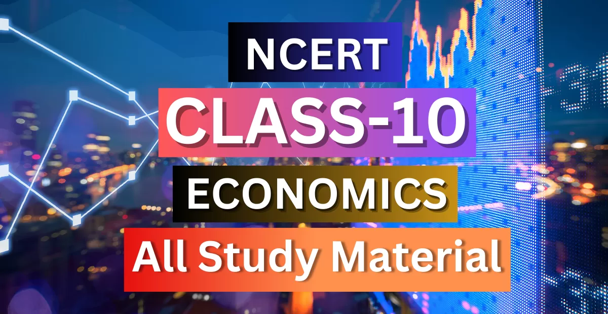 Class 10th Economics Syllabus, Solutions, Notes, QA, Pdf