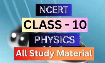Class 10th Physics Syllabus, Solutions, Notes, QA, Pdf