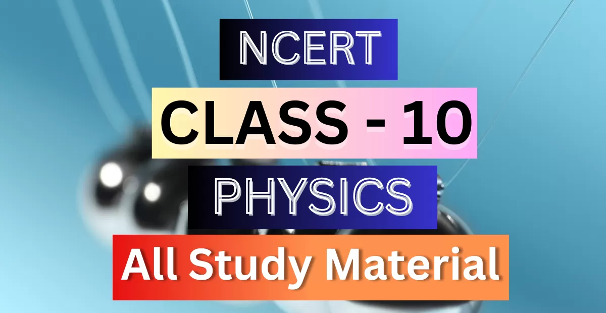 Class 10th Physics Syllabus, Solutions, Notes, QA, Pdf