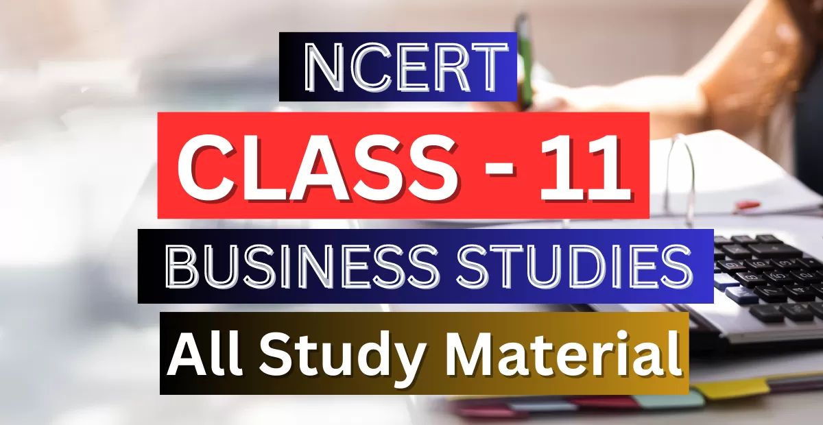 Class 11th business Syllabus, Solutions, Notes, QA, Pdf