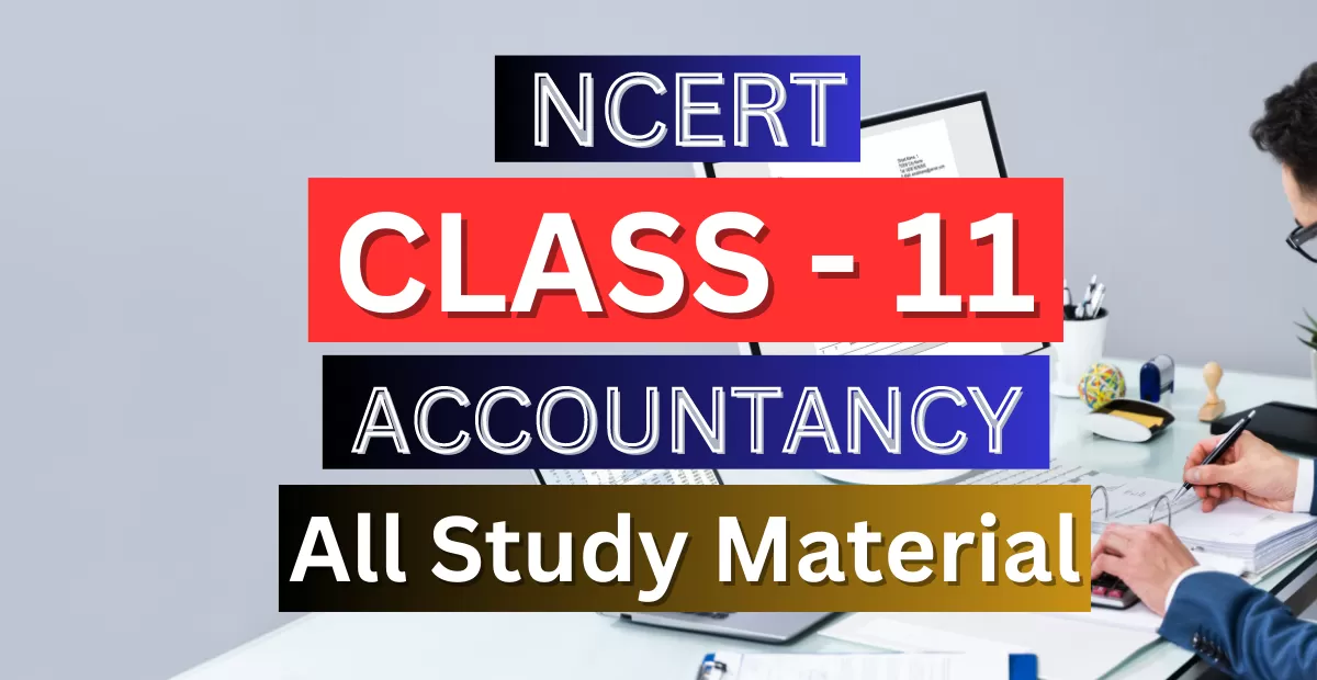 Class 11th Accountancy Syllabus, Solutions, Notes, QA, Pdf