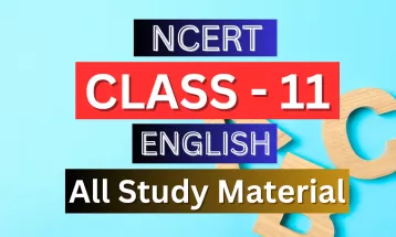 Class 11th English Syllabus, Solutions, Notes, QA, Pdf