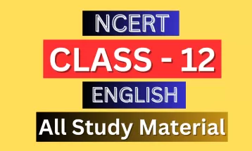 Class 12th English Syllabus, Solutions, Notes, QA, Pdf