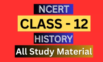 Class 12th History Syllabus, Solutions, Notes, QA, Pdf