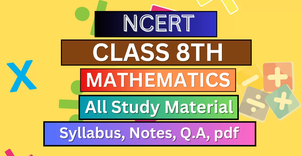 Class 8th Mathematics Syllabus, Solution, Notes, QA, Pfd || Download free pdf