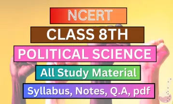 Class 8th Political Science Syllabus, Solution, Notes, QA, Pfd Download